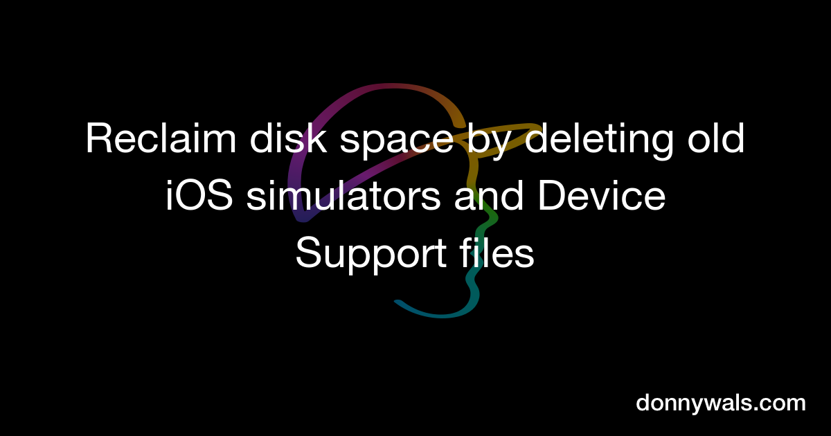 Reclaim disk space by deleting old iOS simulators and Device Support ...